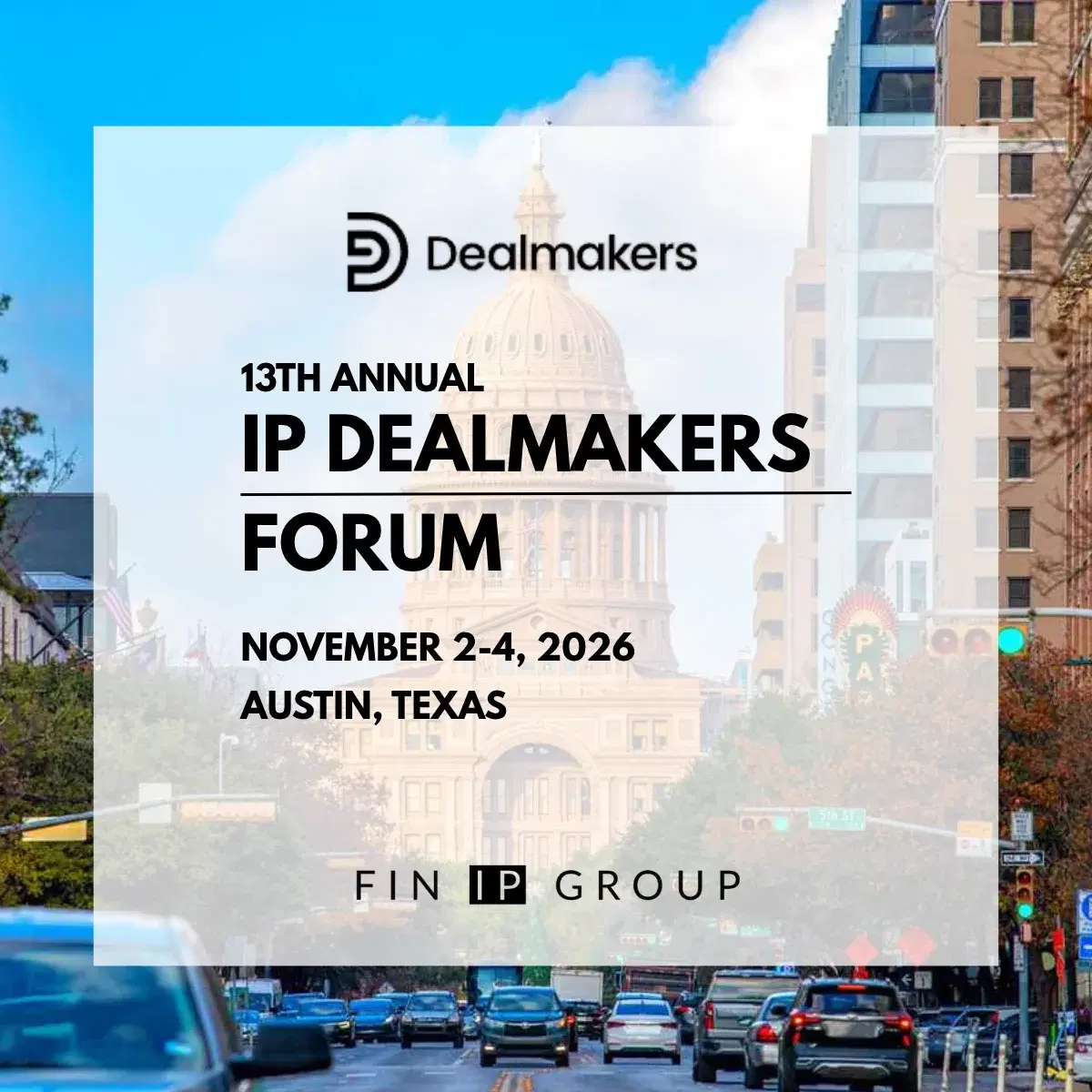 13th Annual IP Dealmakers Forum, November 2–4, 2026, Austin, Texas